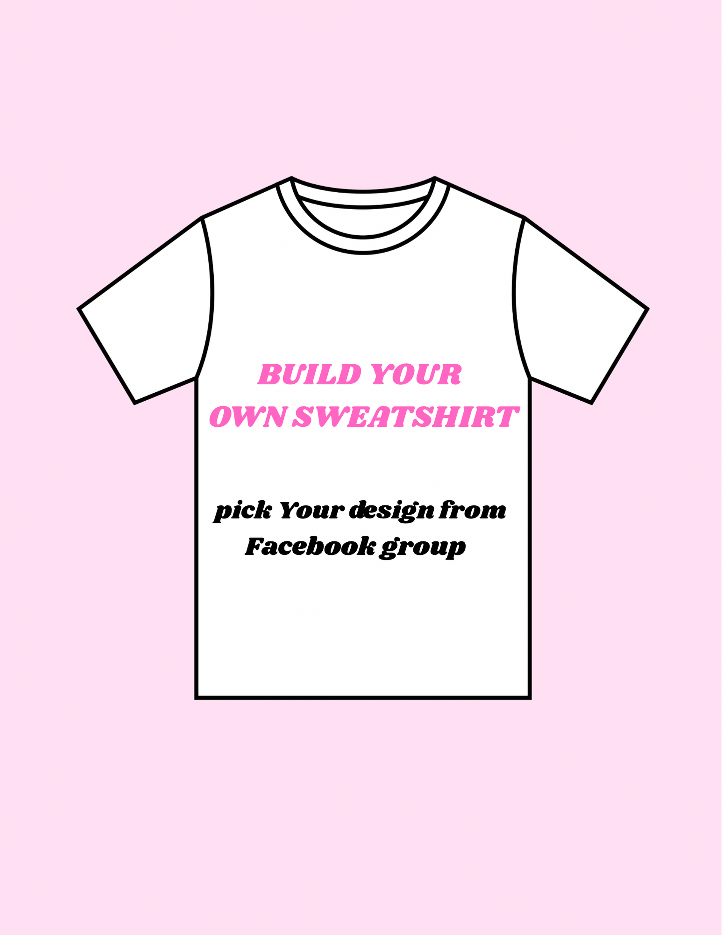 BUILD YOUR OWN SWEATSHIRT