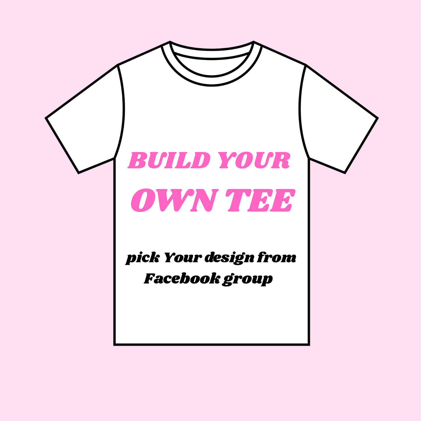 BUILD YOUR OWN T-SHIRT